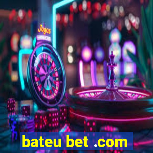 bateu bet .com